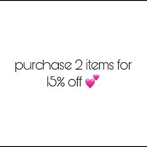 PURCHASE 2 ITEMS FOR 15% OFF